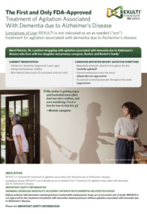 REXULTI Outpatient Patient Profile flyer for Agitation associated with dementia due to Alzheimer's disease for healthcare professionals. REXULTI Outpatient Patient Profile flyer for Agitation associated with dementia due to Alzheimer's disease for healthcare professionals.